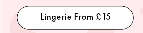 Lingerie From £15