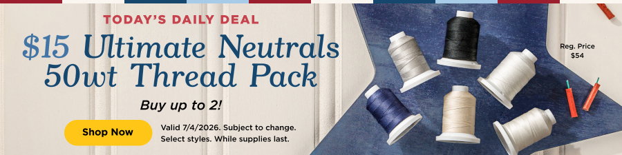 $15 Ultimate Neutrals 50wt Thread Pack. Buy up to 2! Shop now. Valid 7/4/26. Subject to change. Select styles. While supplies last.