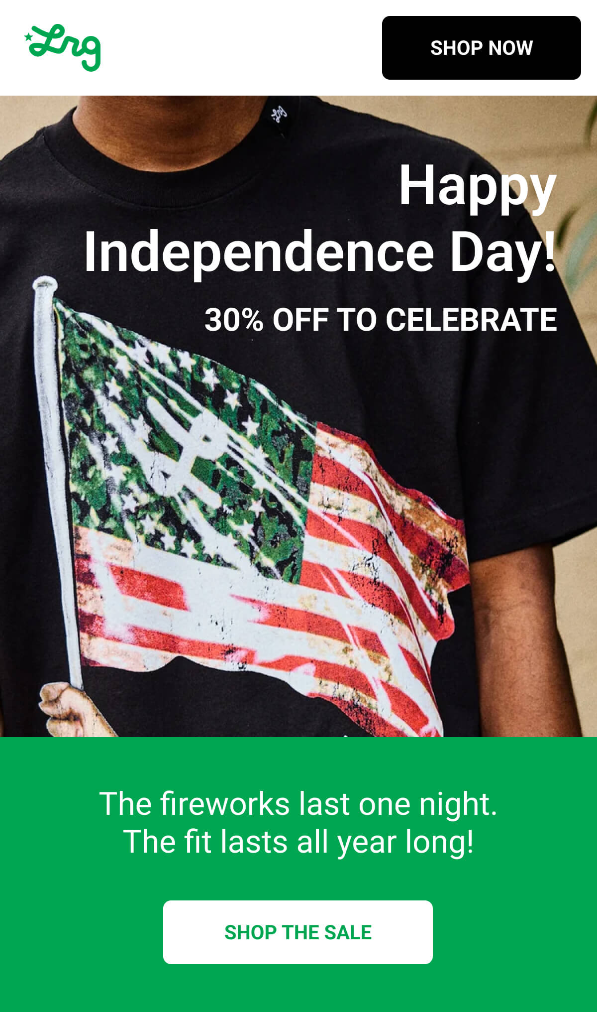 Happy Independence Day! 30% OFF TO CELEBRATE  | The fireworks last one night. The fit lasts all year long! SHOP THE SALE