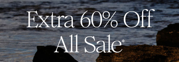 Extra 60% Off All Sale*