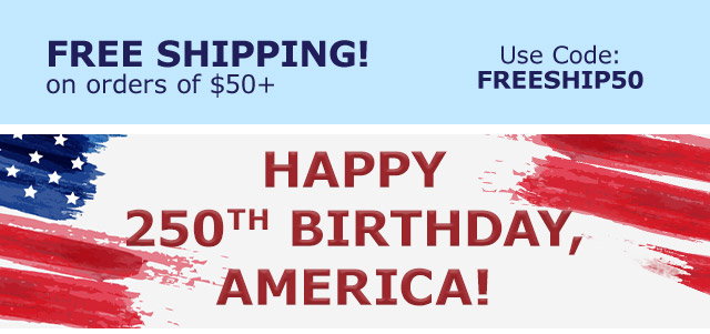 Free Shipping! Use Code FREESHIP50 | Happy 250th Birthday America!