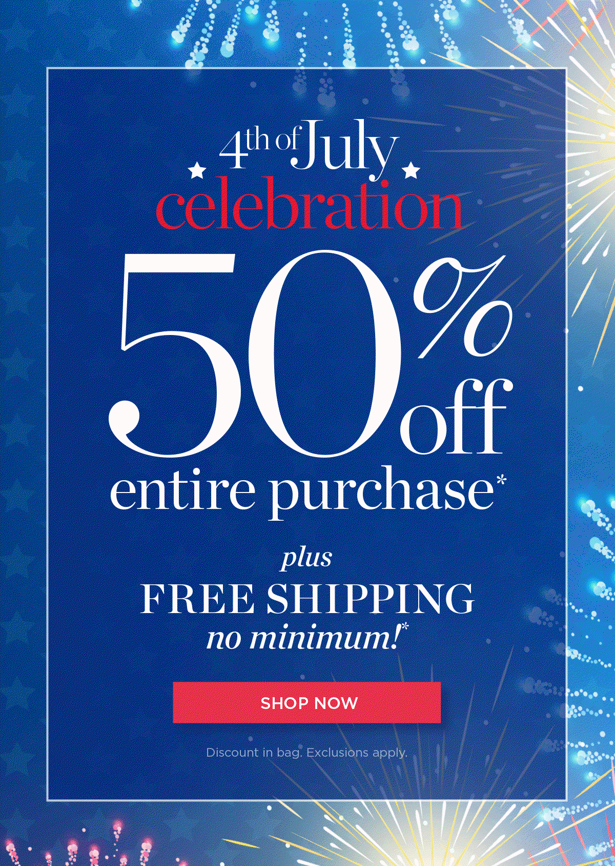 In Store and Online 50% off Entire Purchase Plus Free Shipping No Minimum! | Shop Now