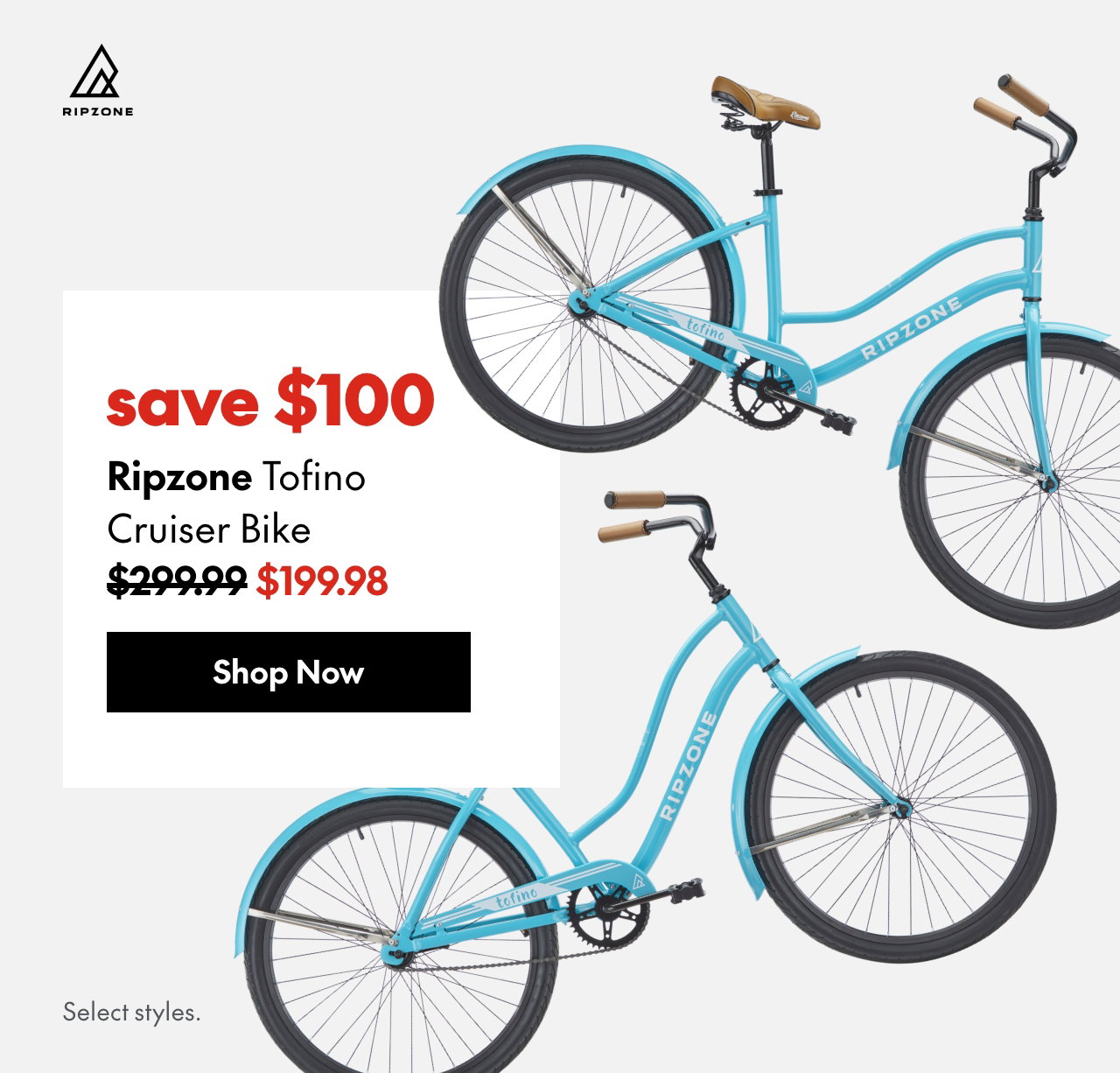 Ripzone Tofino Cruiser Bike
save $100
299.99 (Strikethrough)
199.98
Select styles.