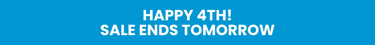 Happy 4th! Sale Ends Tomorrow >
