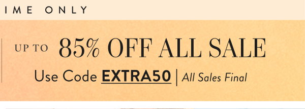 Up to 85% Off All Sale with EXTRA50