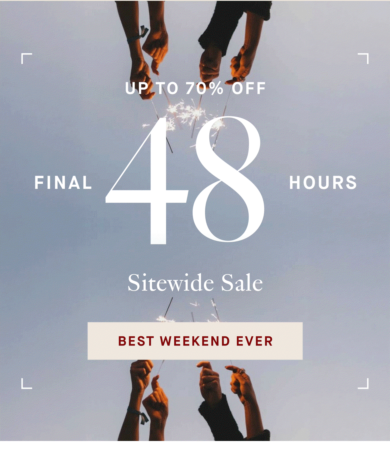 Up to 70% off - Final 48 hours - Sitewide Sale