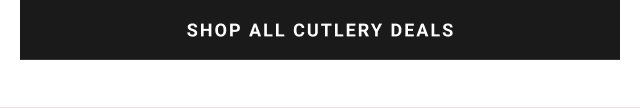 SHOP ALL CUTLERY DEALS
