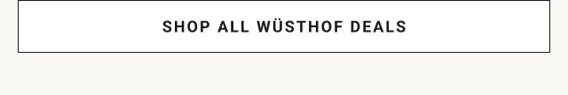 SHOP ALL WÜSTHOF DEALS