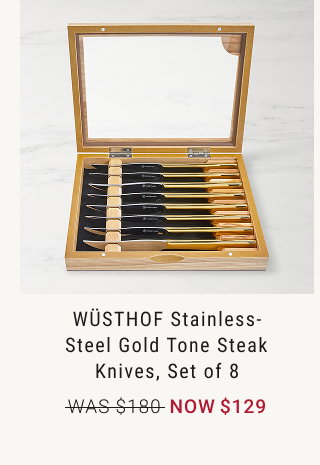 WÜSTHOF Stainless- Steel Gold Tone Steak Knives, Set of 8 WAS $180 NOW $129