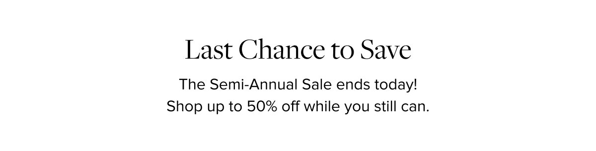 Shop the Semi Annual Sale >
