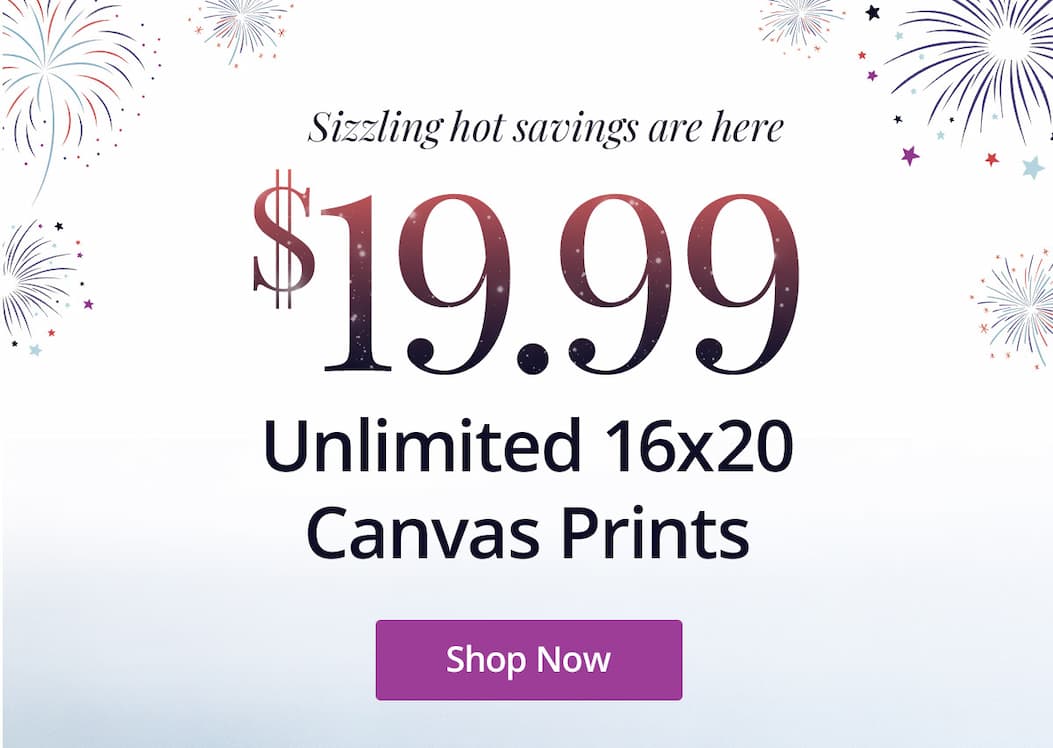 Sizzling hot savings are here! Unlimited 16x20 Canvas Prints for $19.99 each! Shop Now