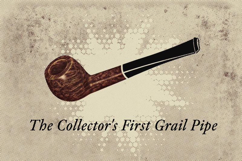 The Collector's First Grail Pipe