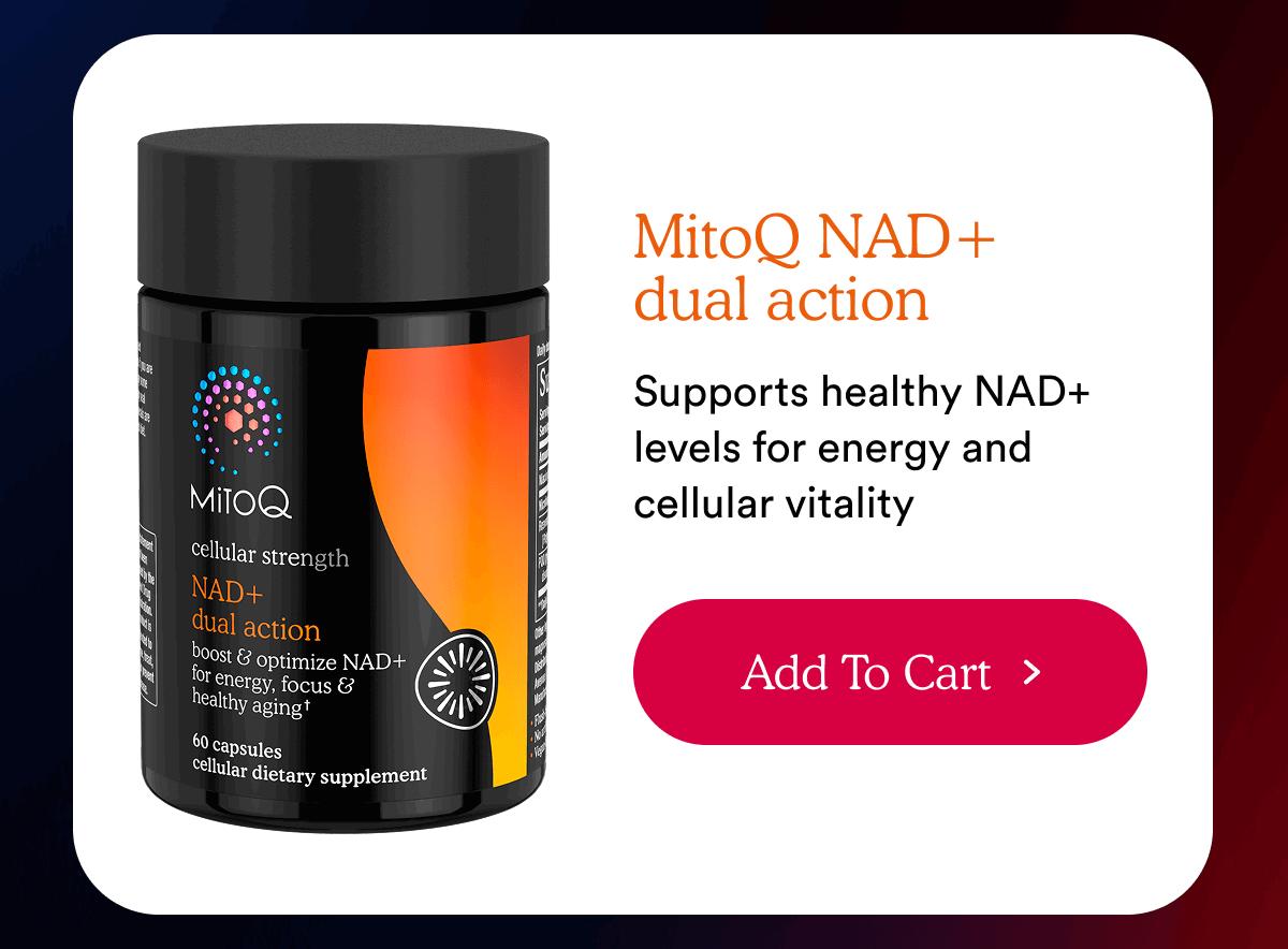 MitoQ NAD+ dual action | Add To Cart >