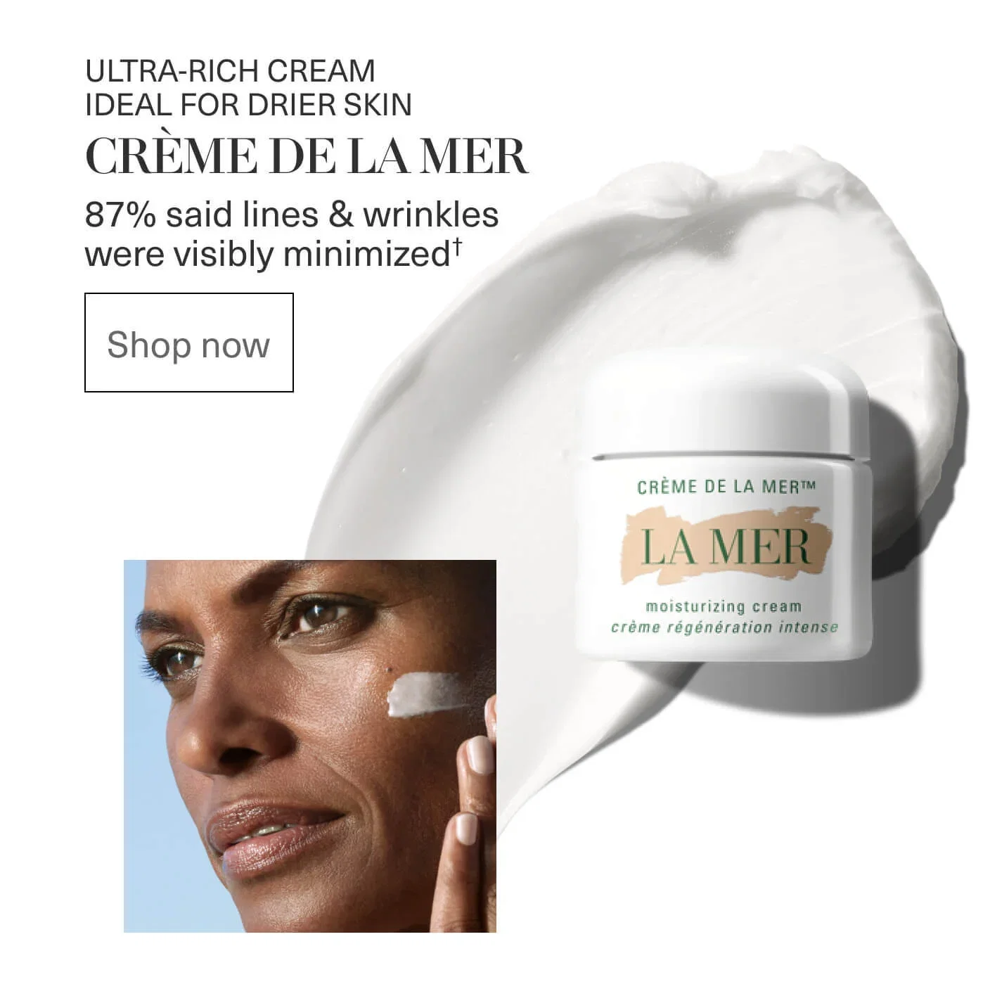 ULTRA-RICH CREAM IDEAL FOR DRIER SKIN | CRÈME DE LA MER | 87% said lines & wrinkles were visibly minimized |Shop now