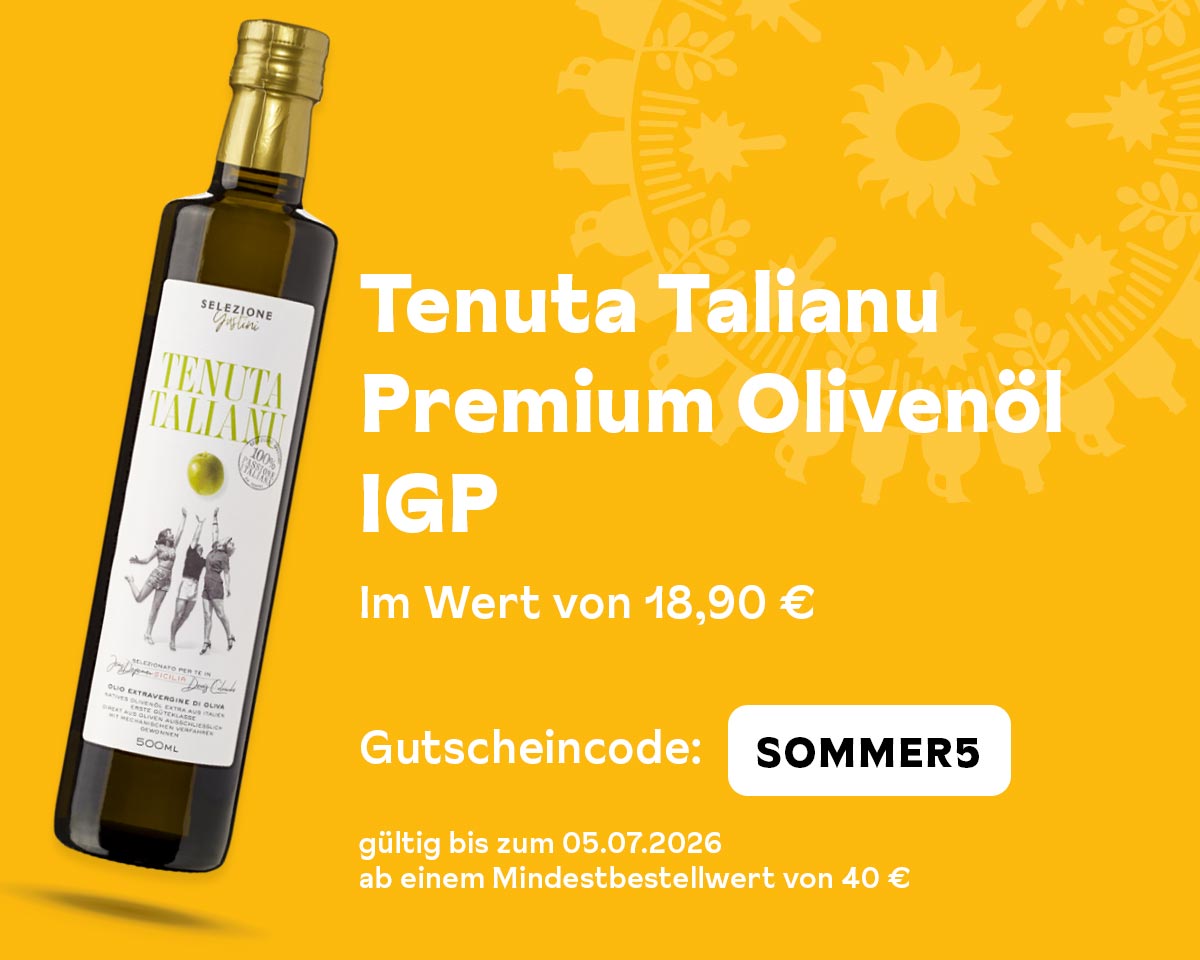 Gratis-Geschenk: Premium-Olivenöl - Tenuta Talianu IGP, Gutschein-Code: SOMMER5, gültig bis 05.07.2026 ab 40 € Mindestbestellwert.