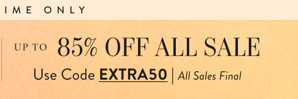 Up to 85% Off All Sale with EXTRA50
