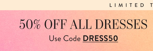 50% Off All Dresses with DRESS50