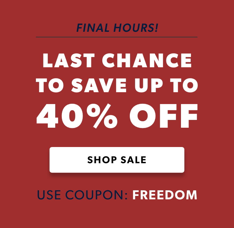 Prices go up at midnight! Last chance to save up to 40% off full-price products. Use coupon: FREEDOM. Shop Sale