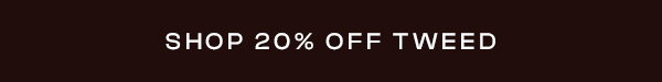 Shop 20% Off Tweed
