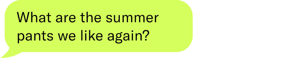 What are the summer pants we like again?