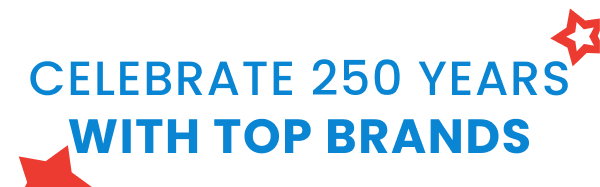 Celebrate 250 Years With Top Brands