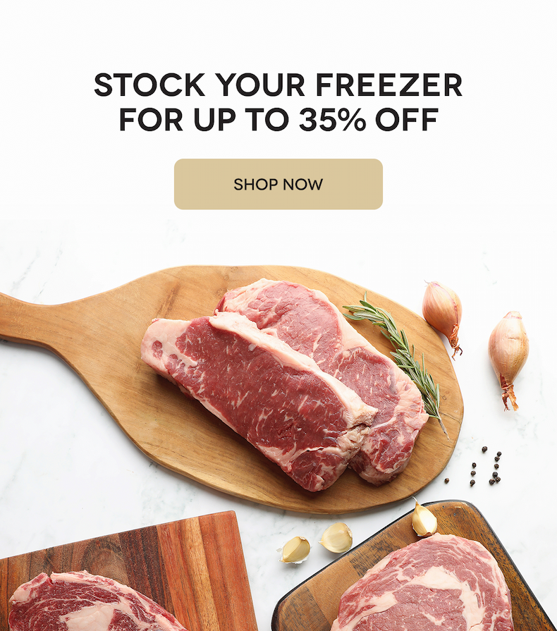 STOCK YOUR FREEZER FOR UP TO 35% OFF SHOP NOW