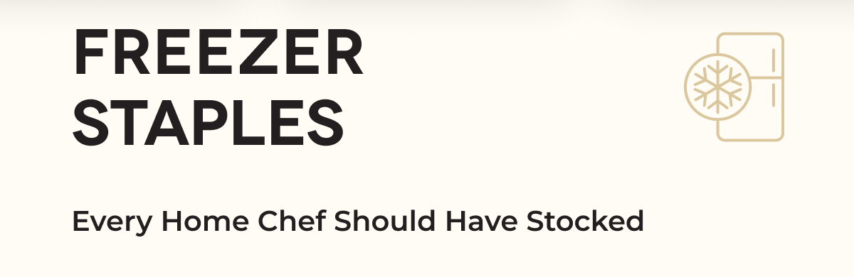 FREEZER STAPLES Every Home Chef Should Have Stocked