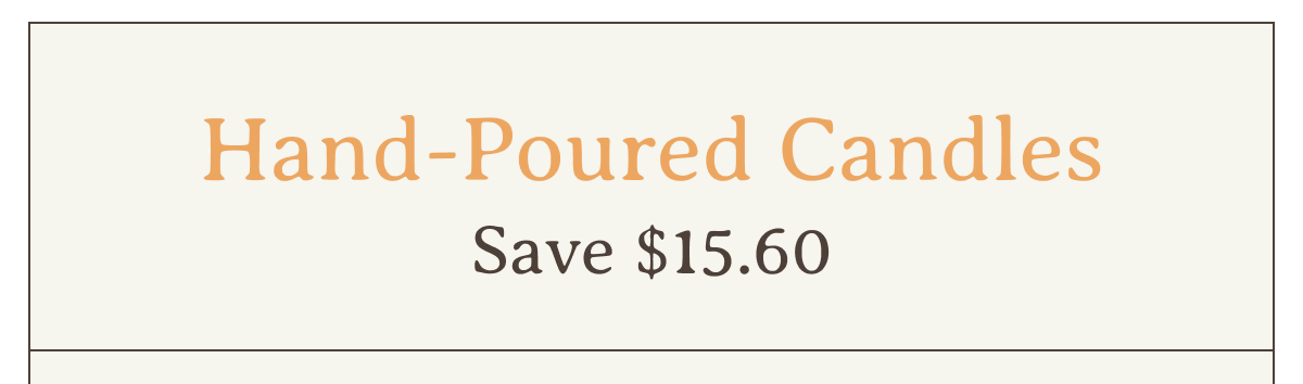 Hand-Poured Candles | Save $15.60