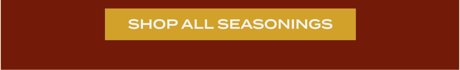 [SHOP ALL SEASONINGS]