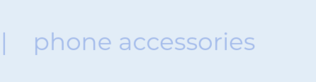 phone accessories