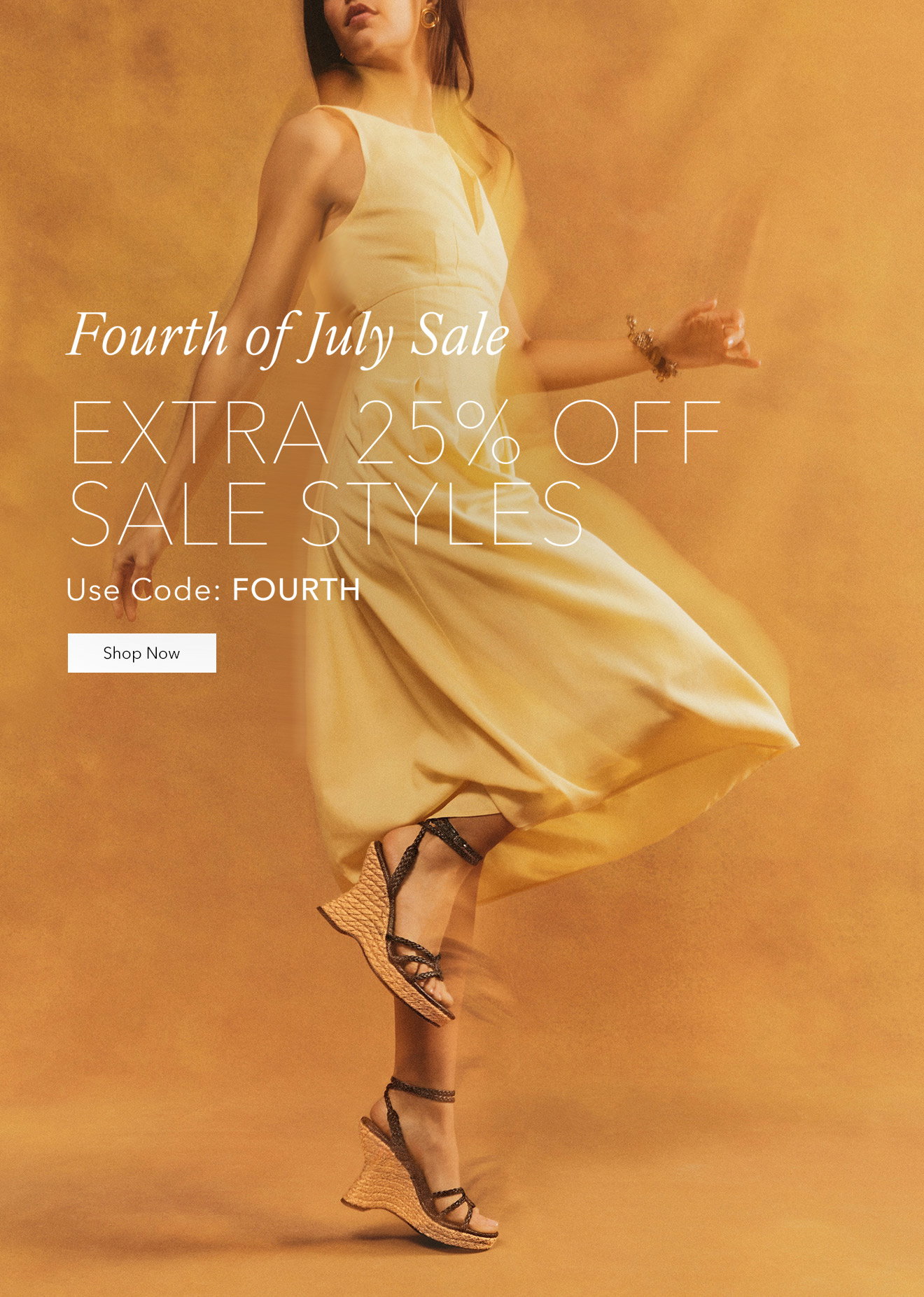 FOURTH OF JULY SALE | EXTRA 25% OFF SALE STYLES | Use Code: FOURTH | Shop Now