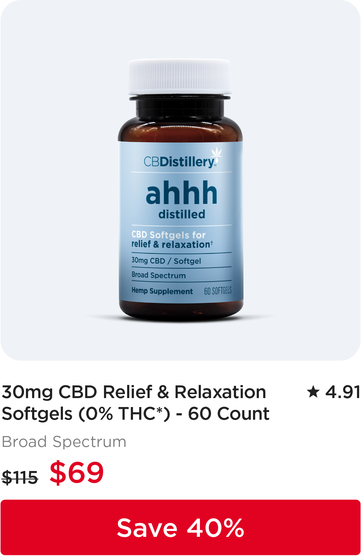 30mg CBD Relief & Relaxation Softgels (0% THC*) - 60 Count, originally $115, now $69. Save 40%