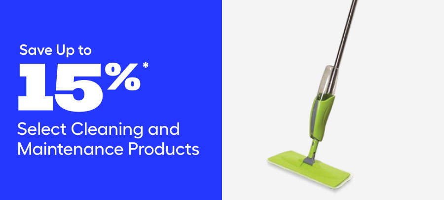 Save Up to 15%* Select Cleaning and Maintenance Products