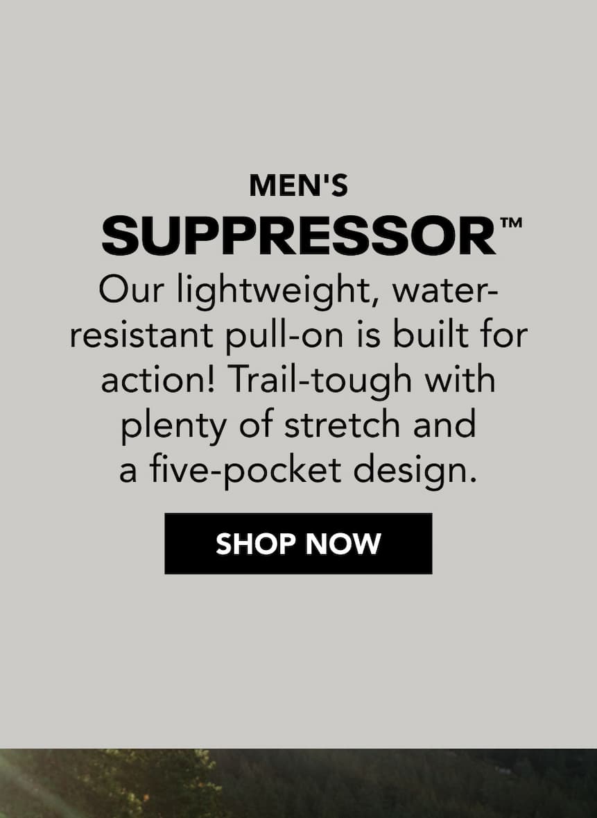 Men's Suppressor. Our lightweight, water-resistant pull-on is built for action!