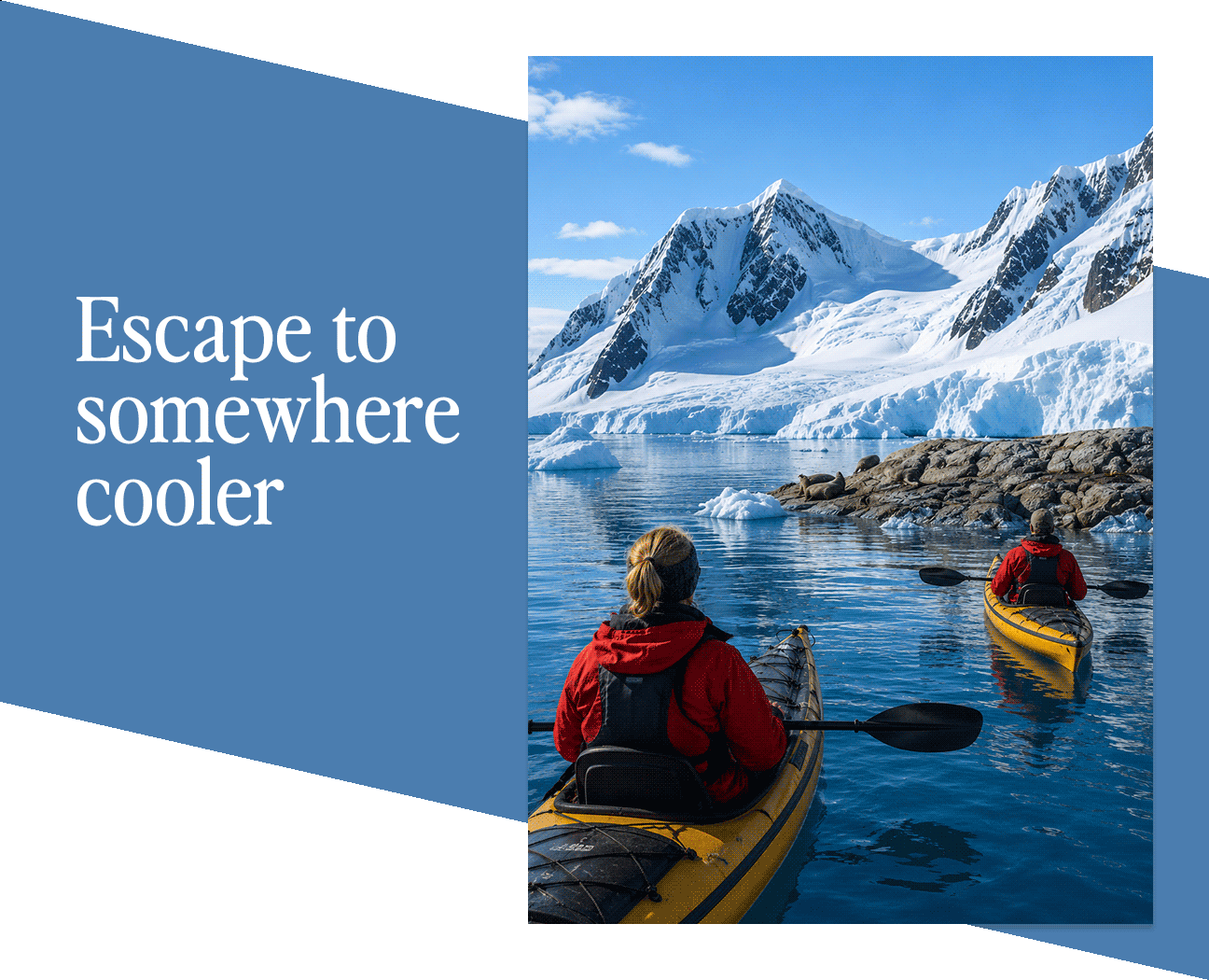 Escape to somewhere cooler