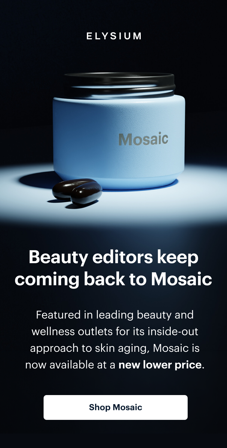 ELYSIUM | Beauty editors keep coming back to Mosaic | Featured in leading beauty and wellness outlets for its inside-out approach to skin aging, Mosaic is now available at a new lower price. | Shop Mosaic