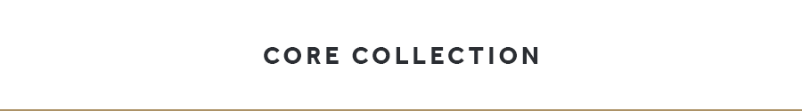 Shop Core Collection!