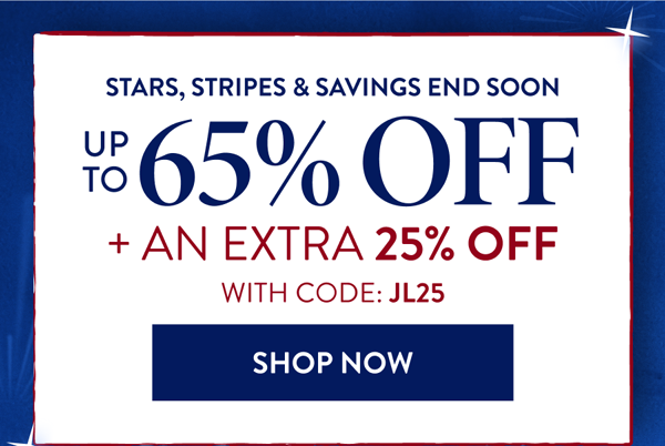 UP TO 65% OFF + AN EXTRA 25% OFF WITH CODE: JL25 | SHOP NOW