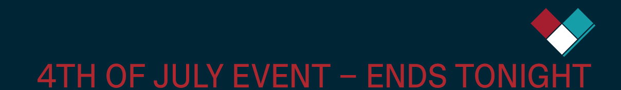 4th of July Event | Ends Tonight