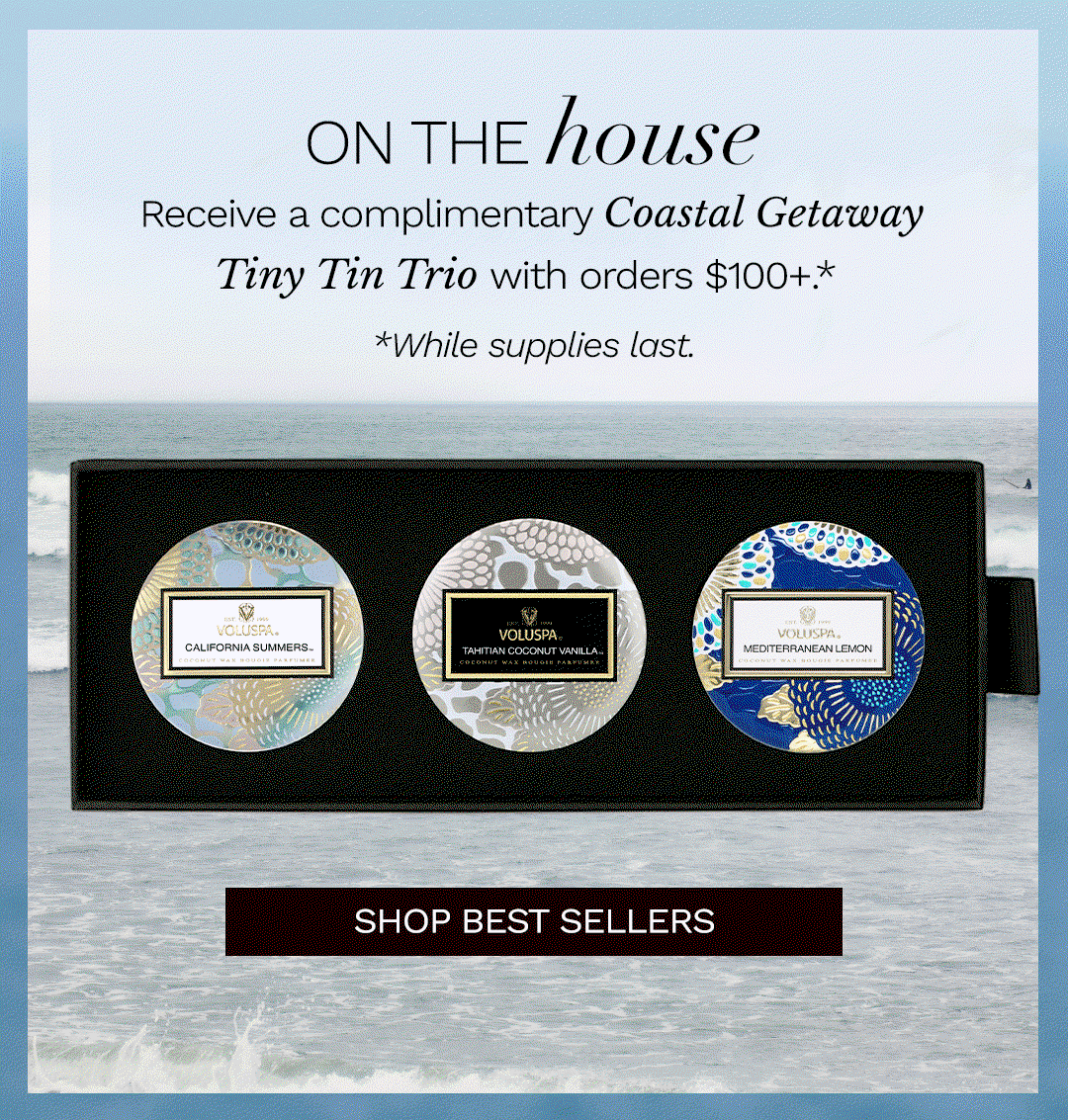 Receive a complimentary Coastal Getaway Tiny Tin Trio with orders $100+.*