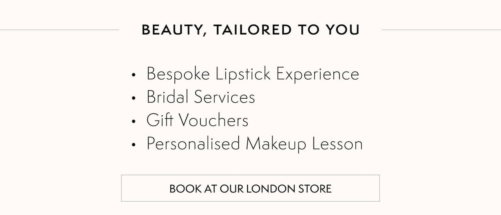 Beauty, tailored to you