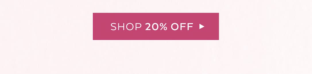 SHOP 20% OFF