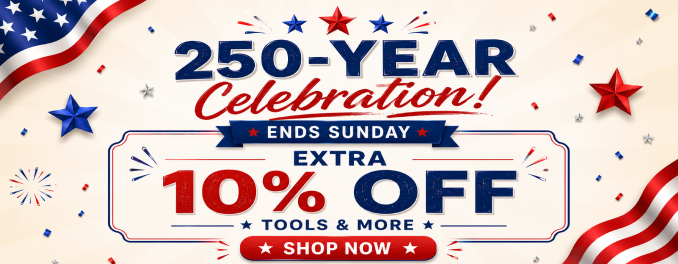 250-Year Celebration! Extra 10 % off tools & more