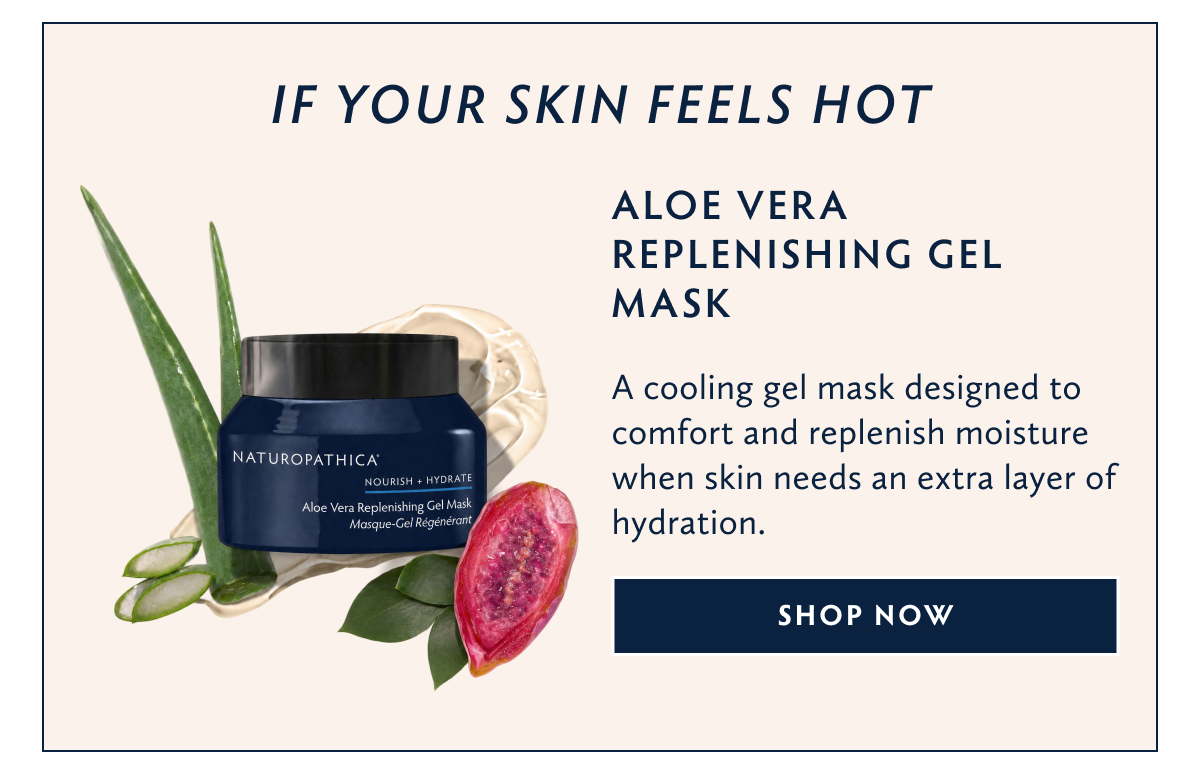 If Your Skin Feels Hot Shop Aloe Vera Replenishing Gel Mask
