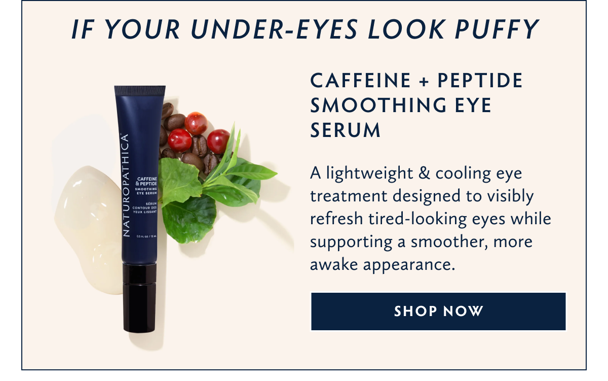 In Your Under Eyes Are Look Puffy Shop Caffeine + Peptide Smoothing Eye Serum