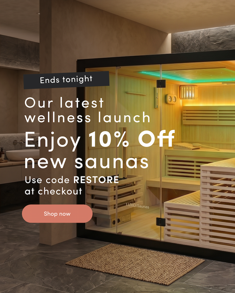 Ends tonight Our latest wellness launch Enjoy 10% off new saunas Use code RESTORE at checkout CTA: Shop now