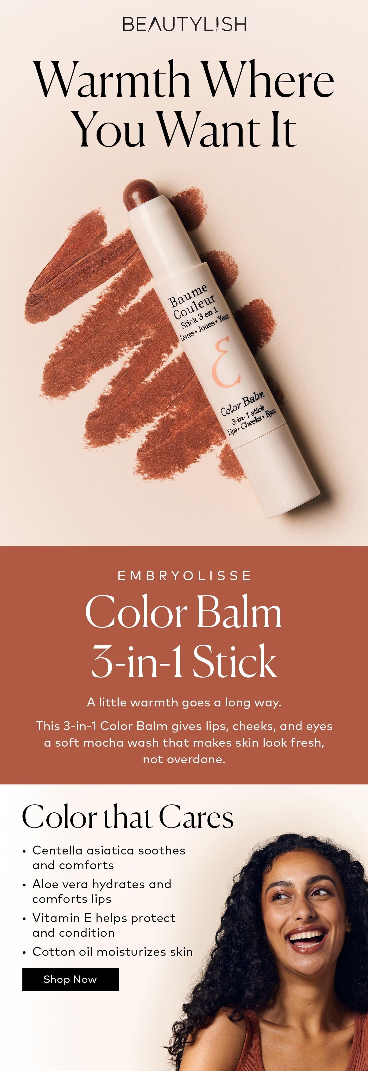 This Embryolisse 3-in-1 Color Balm gives lips, cheeks, and eyes a soft mocha wash that makes skin look fresh, not overdone. Shop it now on Beautylish.com
