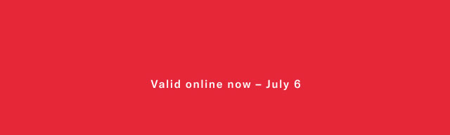 Valid online now - July 6