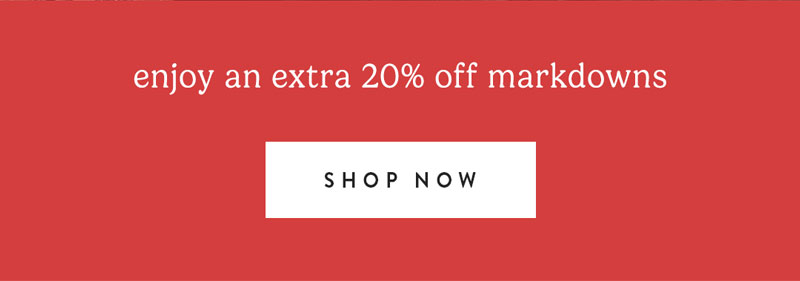 enjoy an extra 20% off markdowns