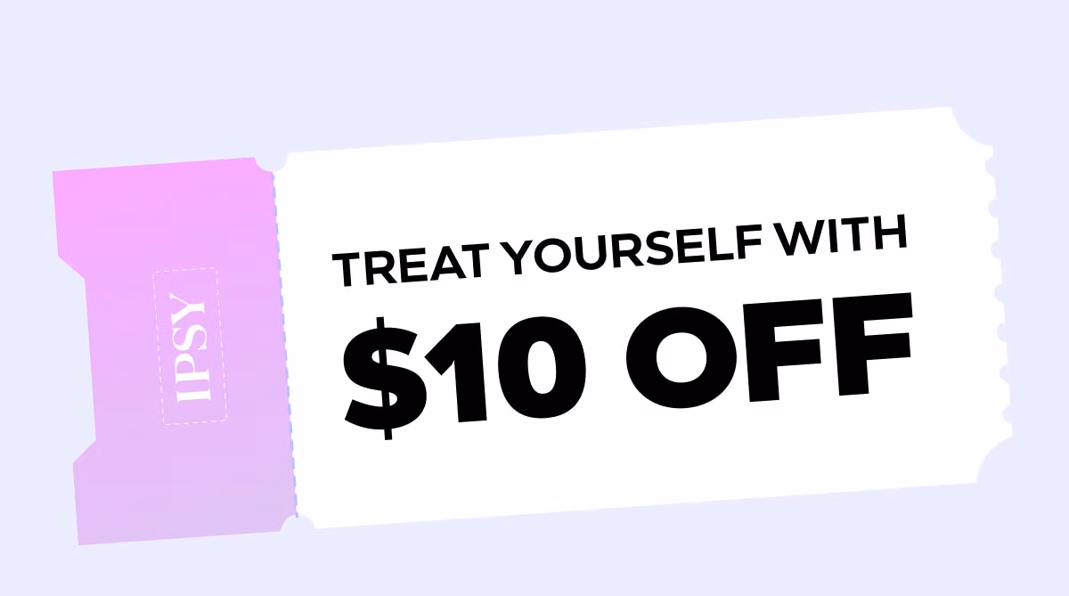 TREAT YOURSELF WITH $10 OFF